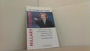 Bild des Verkufers fr Hillary Clinton die "Knigin" des Chaos. Die verheerenden Auswirkungen einer Prsidentschaft Hillary Clintons. zum Verkauf von Antiquariat Uwe Berg