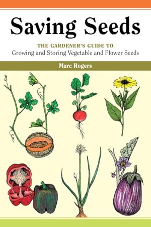 Bild des Verkufers fr Saving Seeds : The Gardener's Guide to Growing and Storing Vegetable and Flower Seeds zum Verkauf von GreatBookPrices