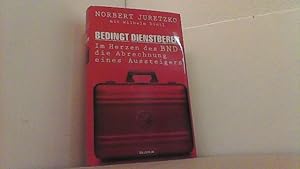 Bild des Verkufers fr Bedingt dienstbereit. Im Herzen des BND - die Abrechnung eines Aussteigers. zum Verkauf von Antiquariat Uwe Berg