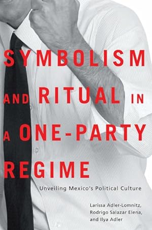 Bild des Verkufers fr Symbolism and Ritual in a One-Party Regime : Unveiling Mexico's Political Culture zum Verkauf von GreatBookPrices