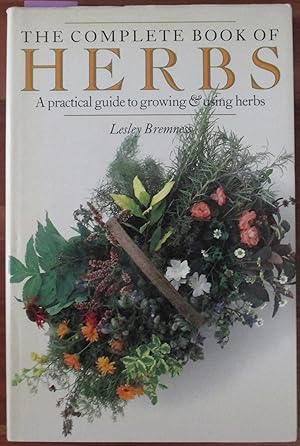 Complete Book of Herbs, The: A Practical Guide to Growing & Using Herbs