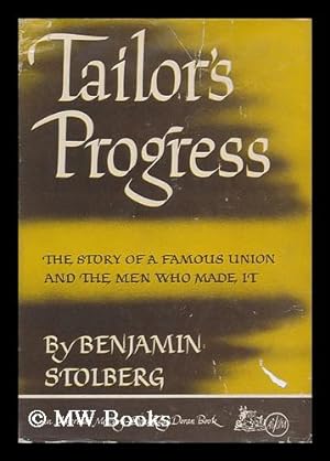 Seller image for Tailor's Progress : the Story of a Famous Union and the Men Who Made It for sale by MW Books