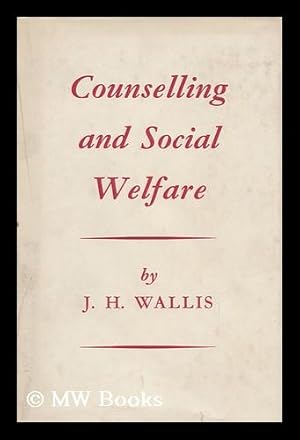 Bild des Verk�ufers f�r Counselling and Social Welfare / by J. H. Wallis zum Verkauf von MW Books
