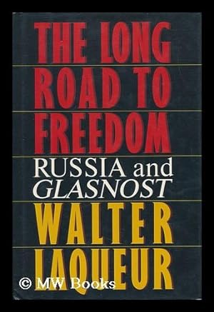 Seller image for The Long Road to Freedom : Russia and Glasnost / Walter Lacqueur for sale by MW Books