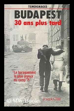 Immagine del venditore per Budapest 30 Ans Plus Tard : Entretiens Avec Les Animateurs De L'Opposition Democratique Hongroise / Concus Et Realises Par Hans Henning Paetzke ; Precede De 'ecoutez-Les! ' Par Yves Montand Et Tibor Tardos venduto da MW Books