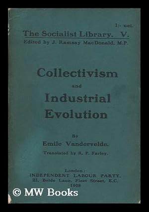 Bild des Verkufers fr Collectivism and Industrial Evolution / by Emile Vandervelde ; Translated by R. P. Farley zum Verkauf von MW Books