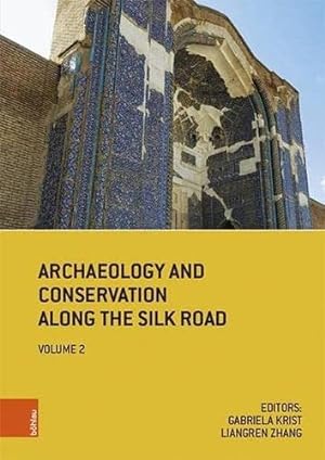 Seller image for Archaeology and Conservation Along the Silk Road - Volume 2. Archaeology and conservation along the silk road ; volume 2; .Konservierungswissenschaft, Restaurierung, Technologie ; Band 17 for sale by Antiquariat Buchseite