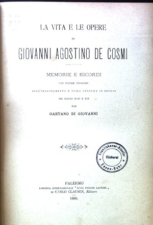 La vita e le Opere di Giovanni Agostino de Cosmi: Memorie e Ricordi (SIGNIERTES EXEMPLAR) - Con n...