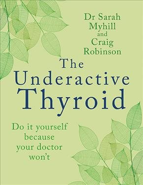 Seller image for Underactive Thyroid : Do It Yourself Because Your Doctor Won?t for sale by GreatBookPrices