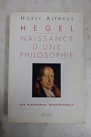 Seller image for Hegel. Naissance d'une philosophie. Une biographie intellectuelle for sale by Librairie du Levant