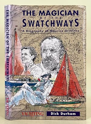 Image du vendeur pour The Magician of the Swatchways a biography of Maurice Griffiths mis en vente par Leakey's Bookshop Ltd.