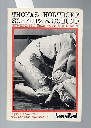 Bild des Verkufers fr Schmutz & Schund. Geschichten ber Gott & die Welt. Fotos von Gottfried Helnwein. zum Verkauf von Antiquariat time