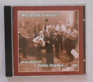 Auf den Spuren von Eddie Condon: We called it Music [CD].