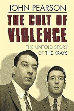 Imagen del vendedor de The Cult Of Violence: The Untold Story of the Krays a la venta por WeBuyBooks