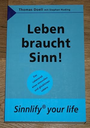 Seller image for Leben braucht Sinn! Das Lebensrad eines sinnvollen und glcklichen Lebens. Sinnlify your life. for sale by Antiquariat Gallenberger