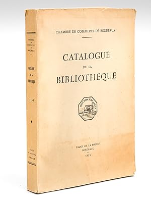 Chambre de Commerce de Bordeaux. Catalogue de la Bibliothèque.