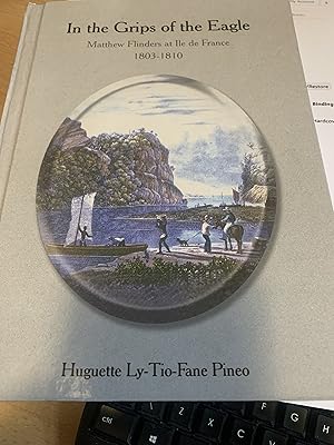 Seller image for In the grips of the Eagle Matthew Flinders at Ile de France 1803-1810 for sale by Cotswold Rare Books