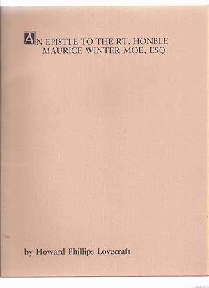 Seller image for An EPISTLE to the Rt. HONble Maurice Winter Moe, Esq. Of Zythopolis in the Northwest Territory of HIS MAJESTY'S American Dominion By L Theobald, Jun.: An Epic Poem By Howard Phillips Lovecraft / Strange Company ( H P Lovecraft / HPL )( Right Honorable ) for sale by Leonard Shoup