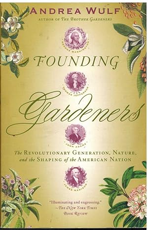 Image du vendeur pour FOUNDING GARDENERS The Revolutionary Generation, Nature, and the Shaping of the American Nation mis en vente par The Avocado Pit