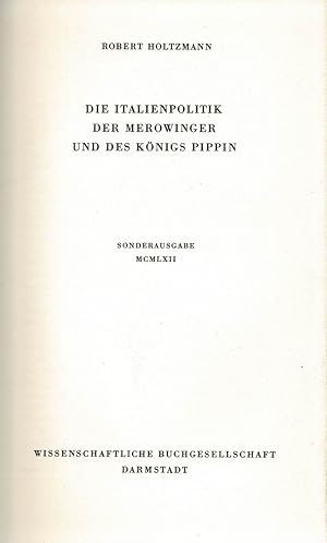 Seller image for Die Italienpolitik der Merowinger und des Knigs Pippin. Sonderausgabe MCMLXII for sale by Schueling Buchkurier