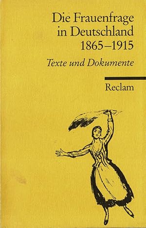 Bild des Verkufers fr Die Frauenfrage in Deutschland 1865-1914. Texte und Dokumente zum Verkauf von Schueling Buchkurier