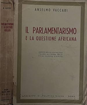 Seller image for Il parlamentarismo e la questione africana aspetti della vita politica italiana all'epoca della prima guerra d'Africa for sale by Biblioteca di Babele