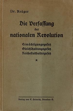 Bild des Verkufers fr Die Verfassung der nationalen Revolution. Ermchtigungsgesetz, Gleichschaltungsgesetz, Reichsstatthaltergesetz zum Verkauf von Schueling Buchkurier