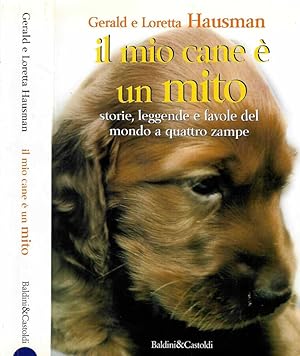 Bild des Verkufers fr Il mio cane  un mito Storie, leggende e favole del mondo a quattro zampe zum Verkauf von Biblioteca di Babele