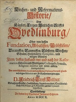 QUEDLINBURG. - Kettner, Friedrich Ernst. Kirchen und Reformations-Historie, des Kayserl. Freyen W...