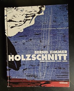 Imagen del vendedor de Bernd Zimmer - Holzschnitt Werkverzeichnis 1985-2000 a la venta por Amnesty Bookshop - Brighton