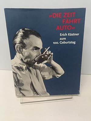 Erich Kästner zum 100. Geburtstag. "Die Zeit fährt Auto".