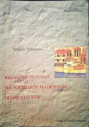 RELAÇÕES DE PODER NA SOCIEDADE MADEIRENSE DO SÉCULO XVII.