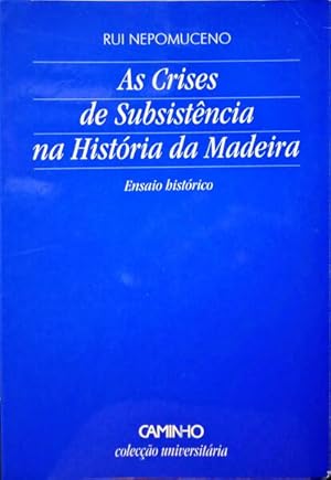 AS CRISES DE SUBSISTÊNCIA NA HISTÓRIA DA MADEIRA.