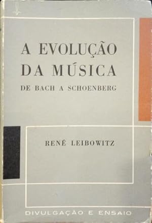 A EVOLUÇÃO DA MÚSICA DE BACH A SCHOENBERG.