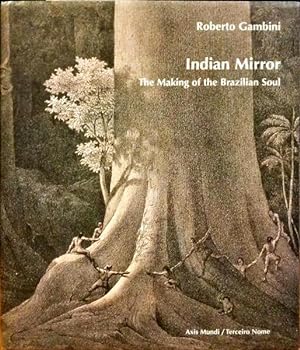 INDIAN MIRROR: THE MAKING OF THE BRAZILIAN SOUL.