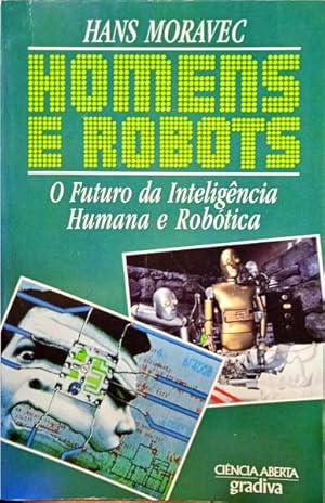 Bild des Verkufers fr HOMENS E ROBOTS. O FUTURO DA INTELIGNCIA HUMANA E ROBTICA. zum Verkauf von Livraria Castro e Silva