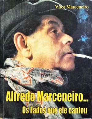 ALFREDO MARCENEIRO. OS FADOS QUE ELE CANTOU.