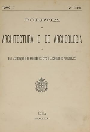 BOLETIM DE ARCHITECTURA E DE ARCHEOLOGIA, TOMO 1.º, 2.ª SERIE.