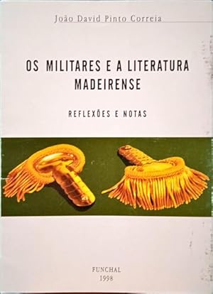 Bild des Verkufers fr OS MILITARES E A LITERATURA MADEIRENSE. zum Verkauf von Livraria Castro e Silva