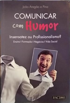 Imagen del vendedor de COMUNICAR COM HUMOR: INSENSATEZ OU PROFISSIONALISMO? a la venta por Livraria Castro e Silva