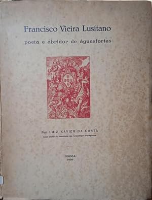 FRANCISCO VIEIRA LUSITANO, POETA E ABRIDOR DE ÁGUASFORTES. [1.ª EDIÇÃO]