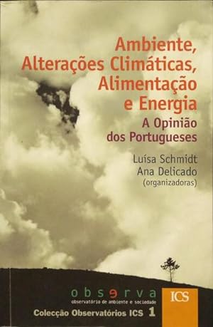 AMBIENTE, ALTERAÇÕES CLIMÁTICAS, ALIMENTAÇÃO E ENERGIA. A OPINIÃO DOS PORTUGUESES.
