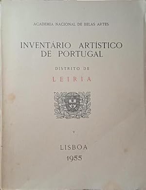 INVENTÁRIO ARTÍSTICO DE PORTUGAL, DISTRITO DE LEIRIA. [VOL. V]