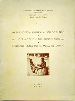 BREVE NOTÍCIA SOBRE O MUSEU DO DUNDO. A SHORT NOTE ON THE DUNDO MUSEUM. QUELQUES LIGNES SUR LE MU...