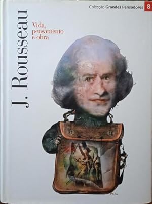 ROUSSEAU. VIDA, PENSAMENTO E OBRA.