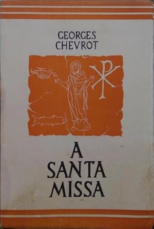 A SANTA MISSA.