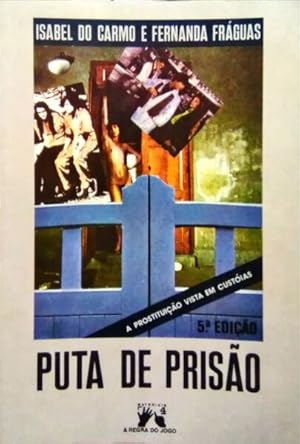 Bild des Verkufers fr PUTA DE PRISO: A PROSTITUIO VISTA EM CUSTIAS. [5. EDIO] zum Verkauf von Livraria Castro e Silva