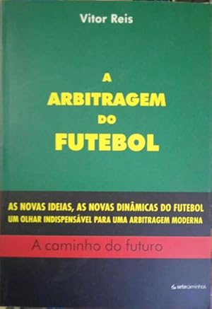 ARBITRAGEM DO FUTEBOL: O CAMINHO DO FUTURO.