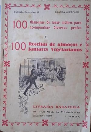 100 MANEIRAS DE FAZER MÔLHOS PARA ACOMPANHAR DIVERSOS PRATOS E 100 RECEITAS DE ALMOÇOS E JANTARES...