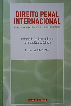 DIREITO PENAL INTERNACIONAL PARA A PROTECÇÃO DOS DIREITOS HUMANOS.